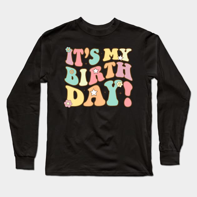 Its My Birthday Groovy Birthda Teens Girls Long Sleeve T-Shirt by Cristian Torres